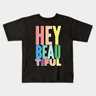 HEY Beautiful Kids T-Shirt